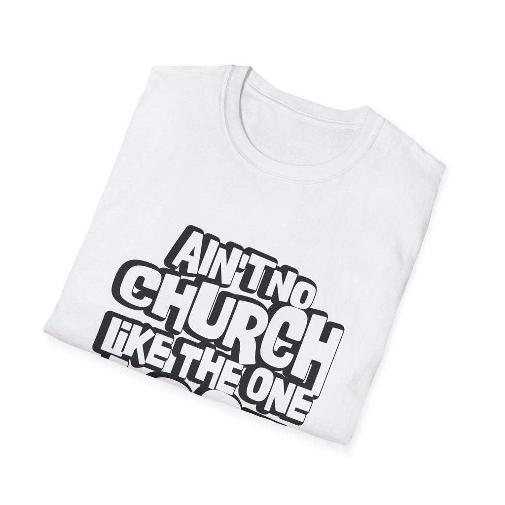 Ain't No Church Like The One I Got T-Shirt — Retro Bold Gospel Faith Tee