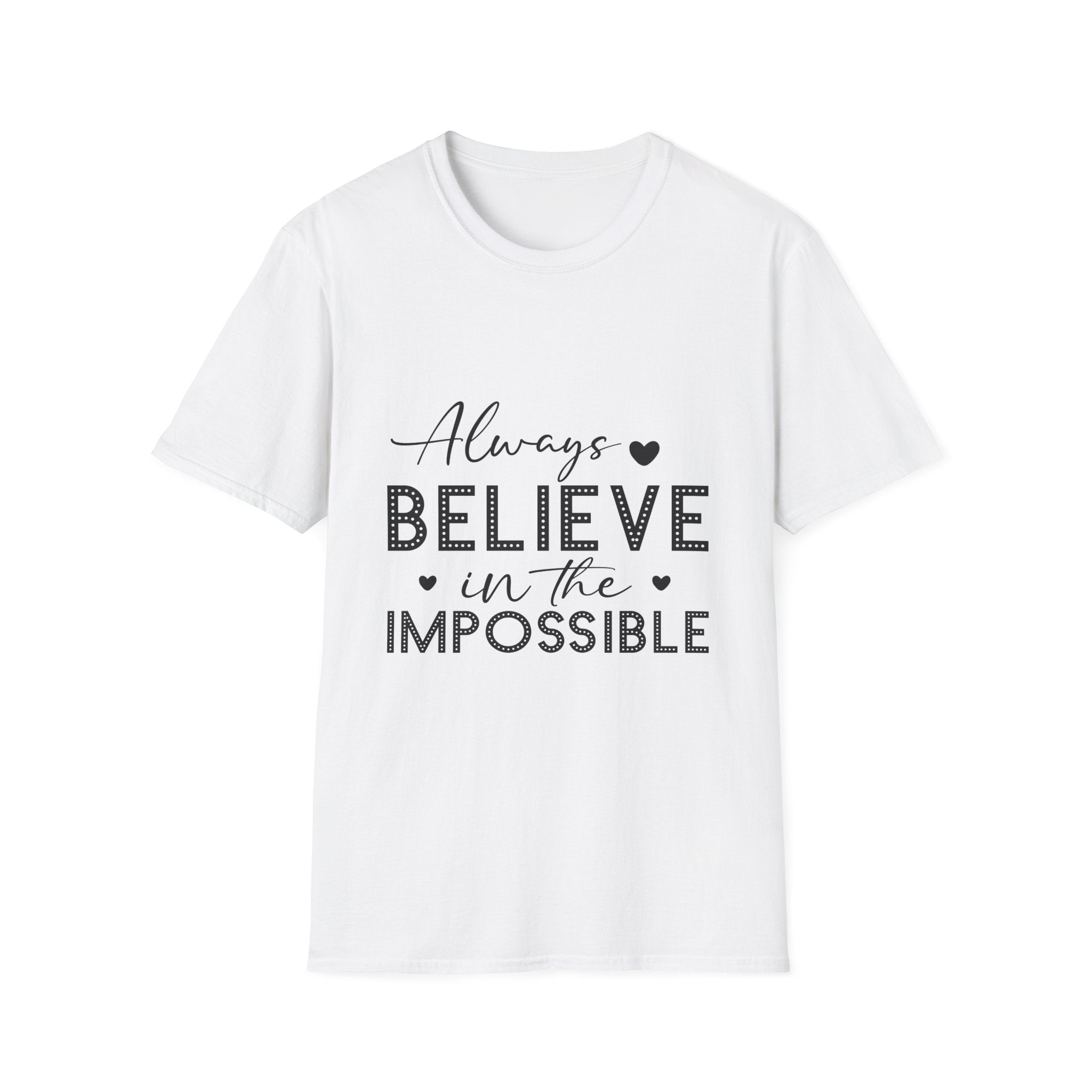 Always Believe in the Impossible T-Shirt, Inspirational Tee, Motivational Gift, Unisex Casual Wear, Birthday, Uplifting Message
