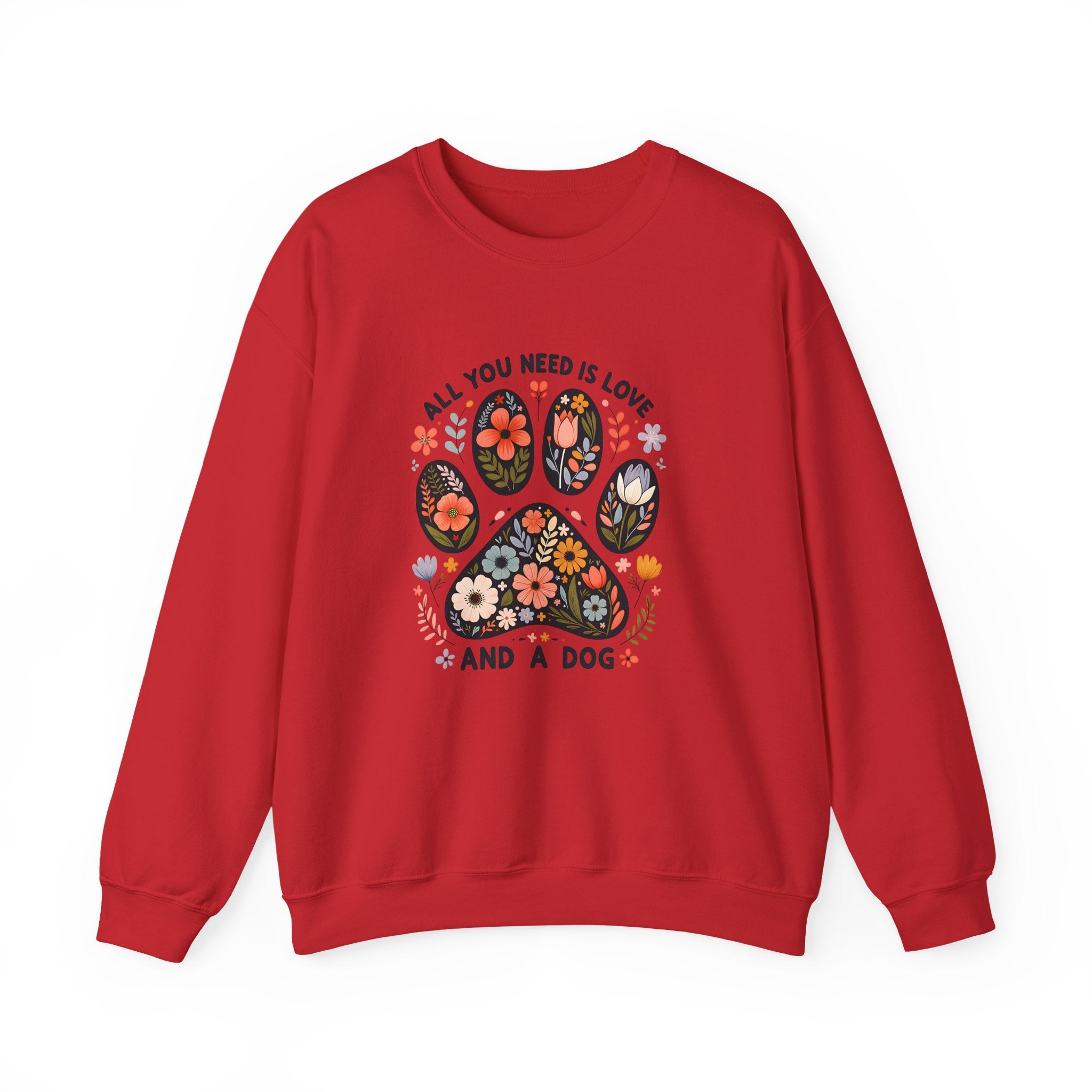 All You Need Is Love and a Dog Sweatshirt — Cozy Dog Lover Crewneck