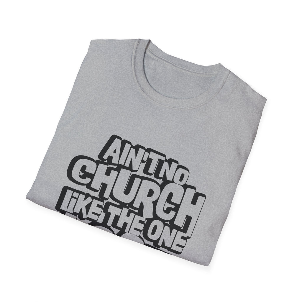 Ain't No Church Like The One I Got T-Shirt — Retro Bold Gospel Faith Tee