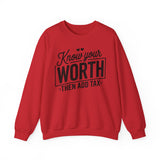 Crewneck Sweatshirt — "Know Your Worth Then Add Tax" Motivational Graphic