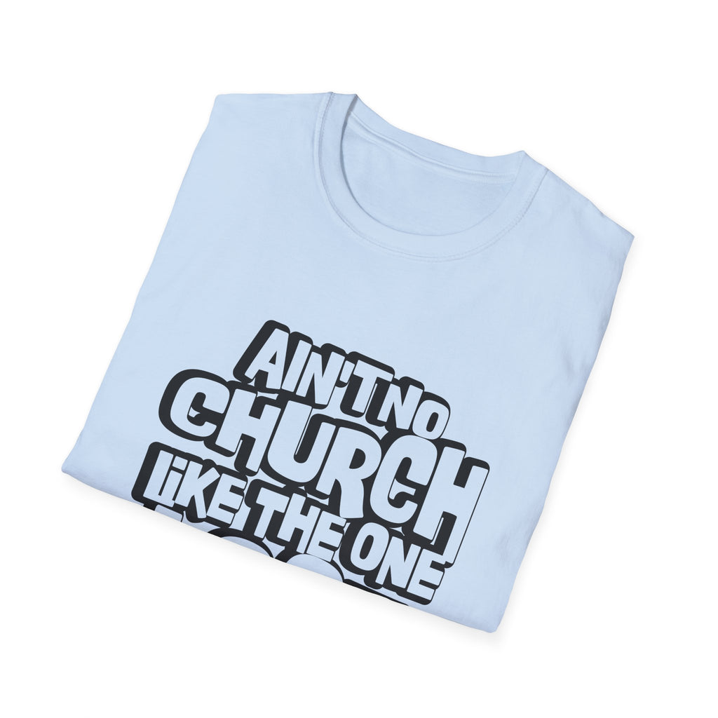 Ain't No Church Like The One I Got T-Shirt — Retro Bold Gospel Faith Tee