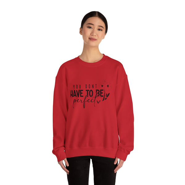 Inspirational Crewneck Sweatshirt — "You Don’t Have To Be Perfect" Floral Design
