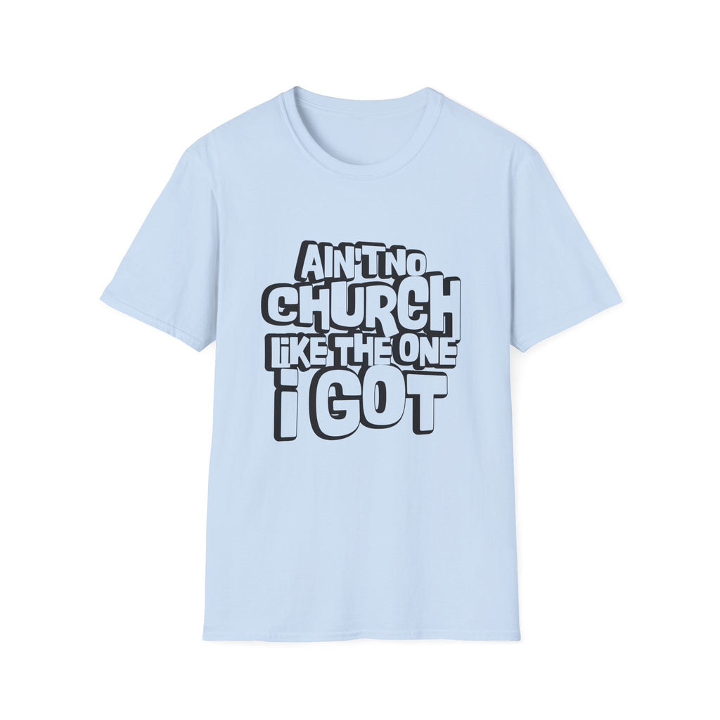 Ain't No Church Like The One I Got T-Shirt — Retro Bold Gospel Faith Tee