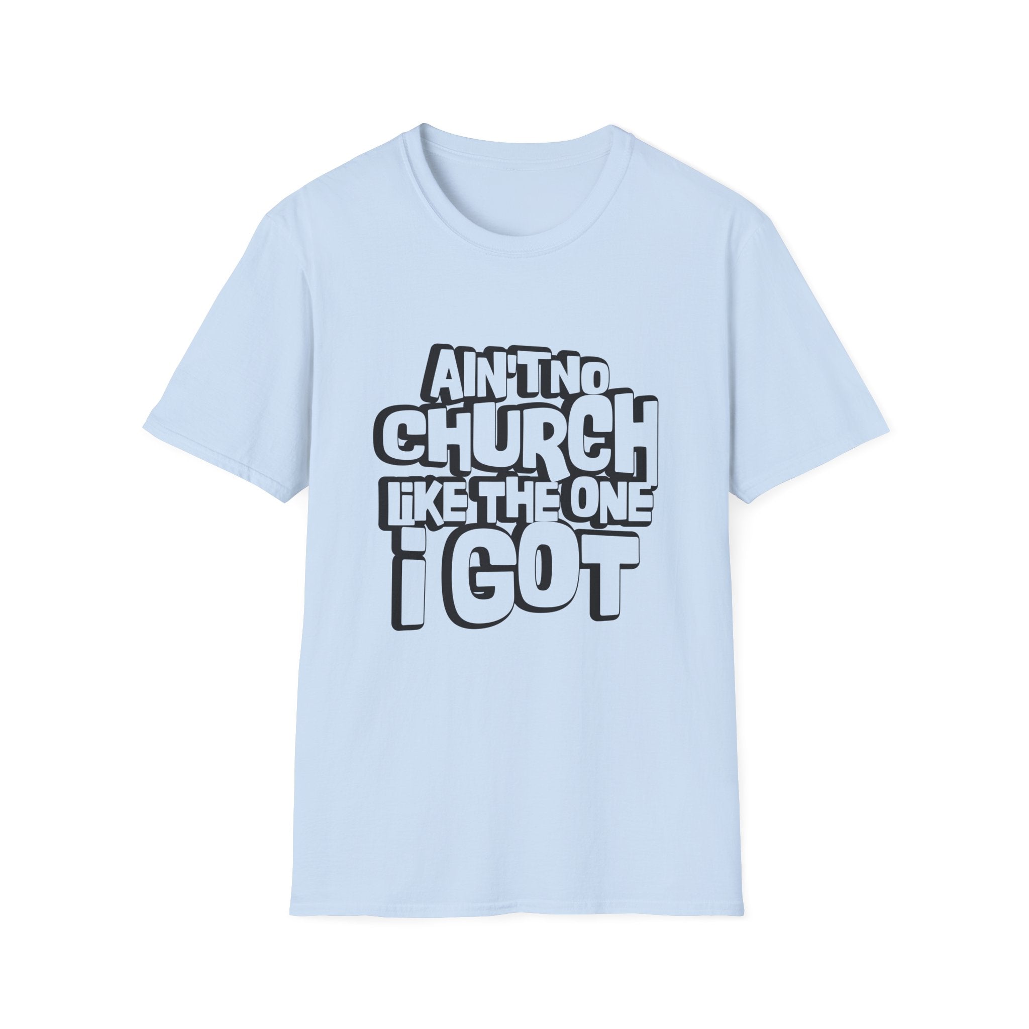 Ain't No Church Like The One I Got T-Shirt — Retro Bold Gospel Faith Tee