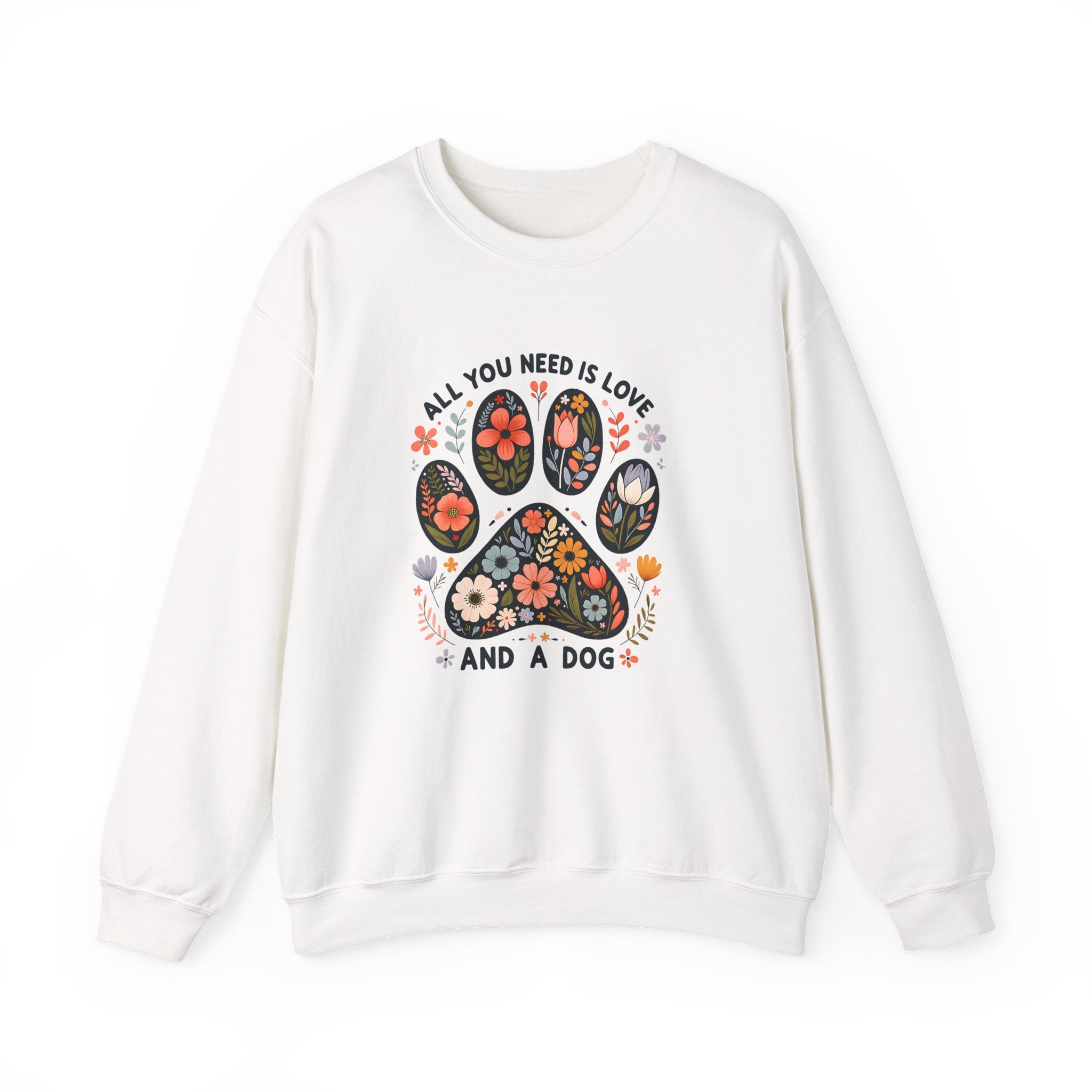 All You Need Is Love and a Dog Sweatshirt — Cozy Dog Lover Crewneck