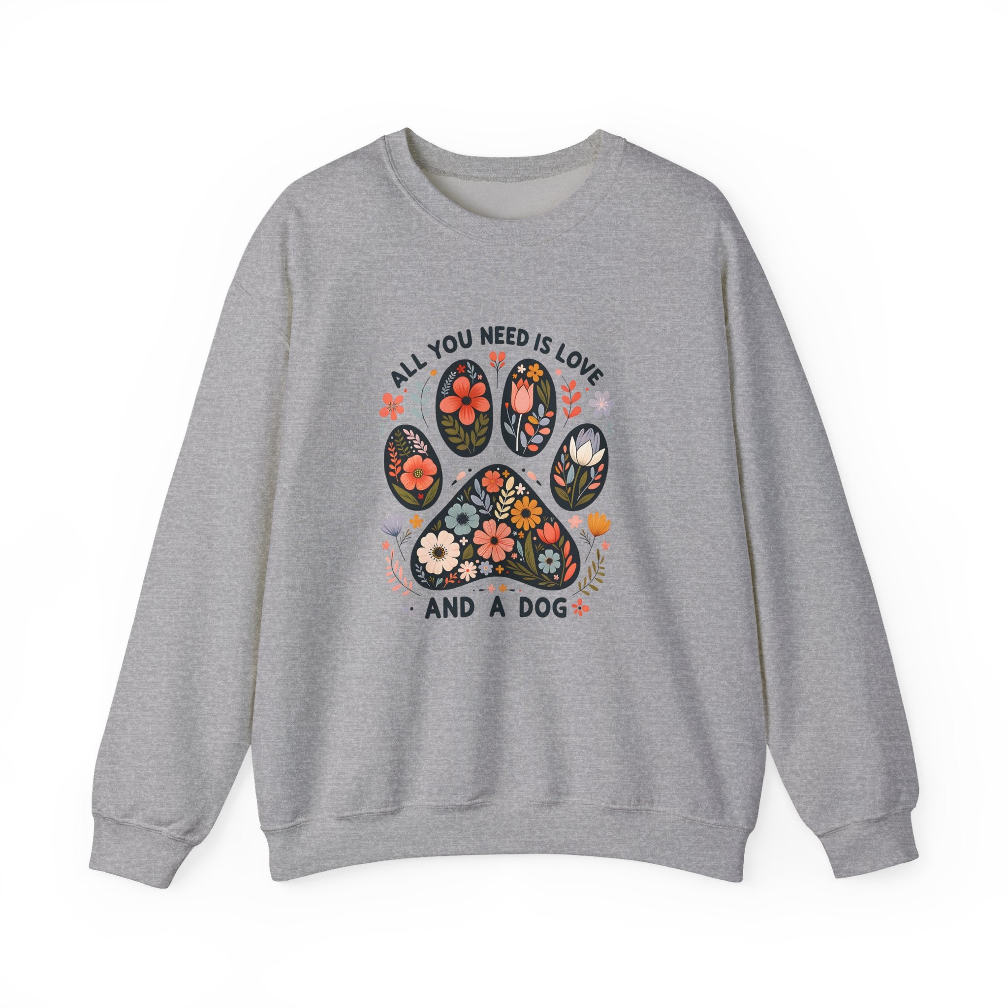 All You Need Is Love and a Dog Sweatshirt — Cozy Dog Lover Crewneck