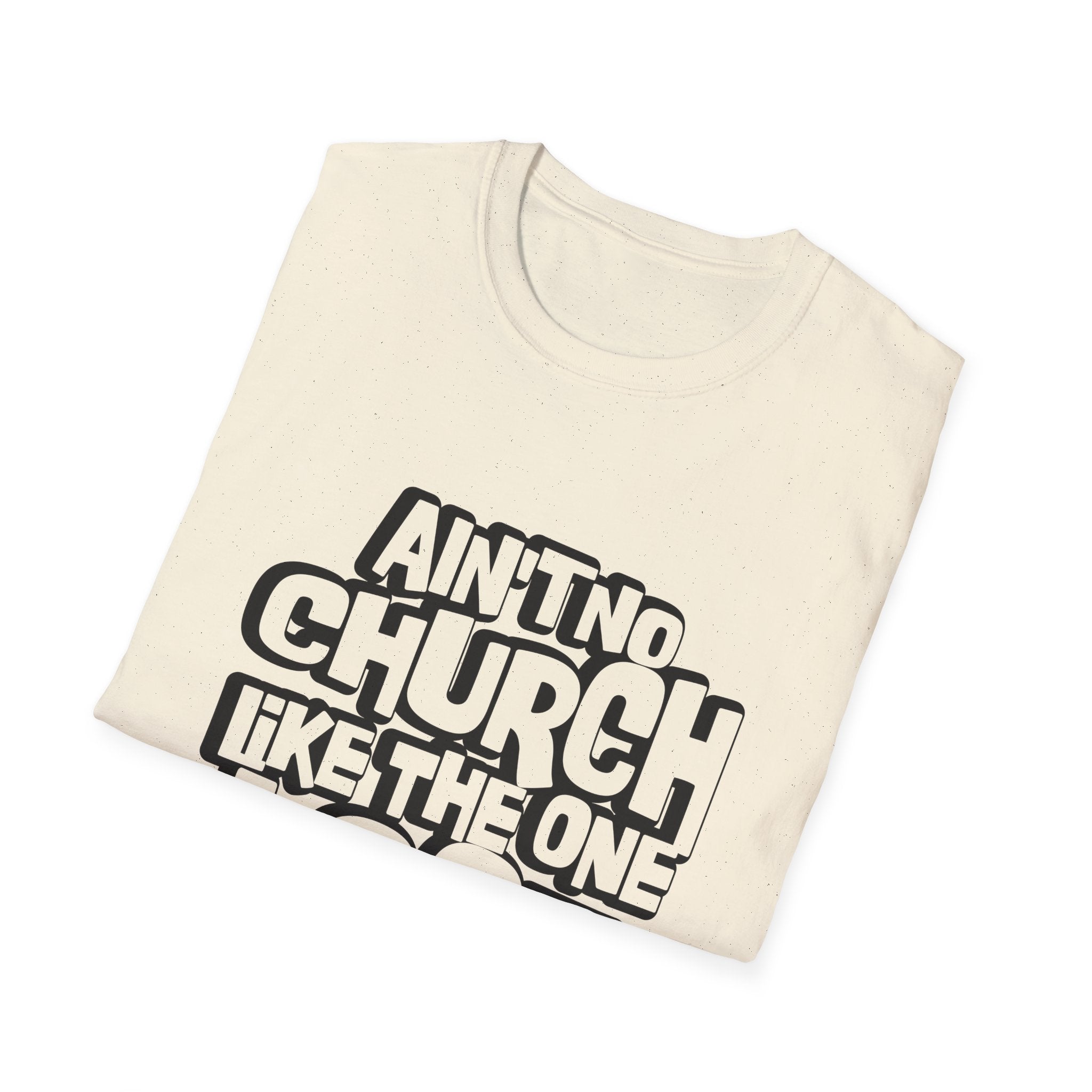 Ain't No Church Like The One I Got T-Shirt — Retro Bold Gospel Faith Tee