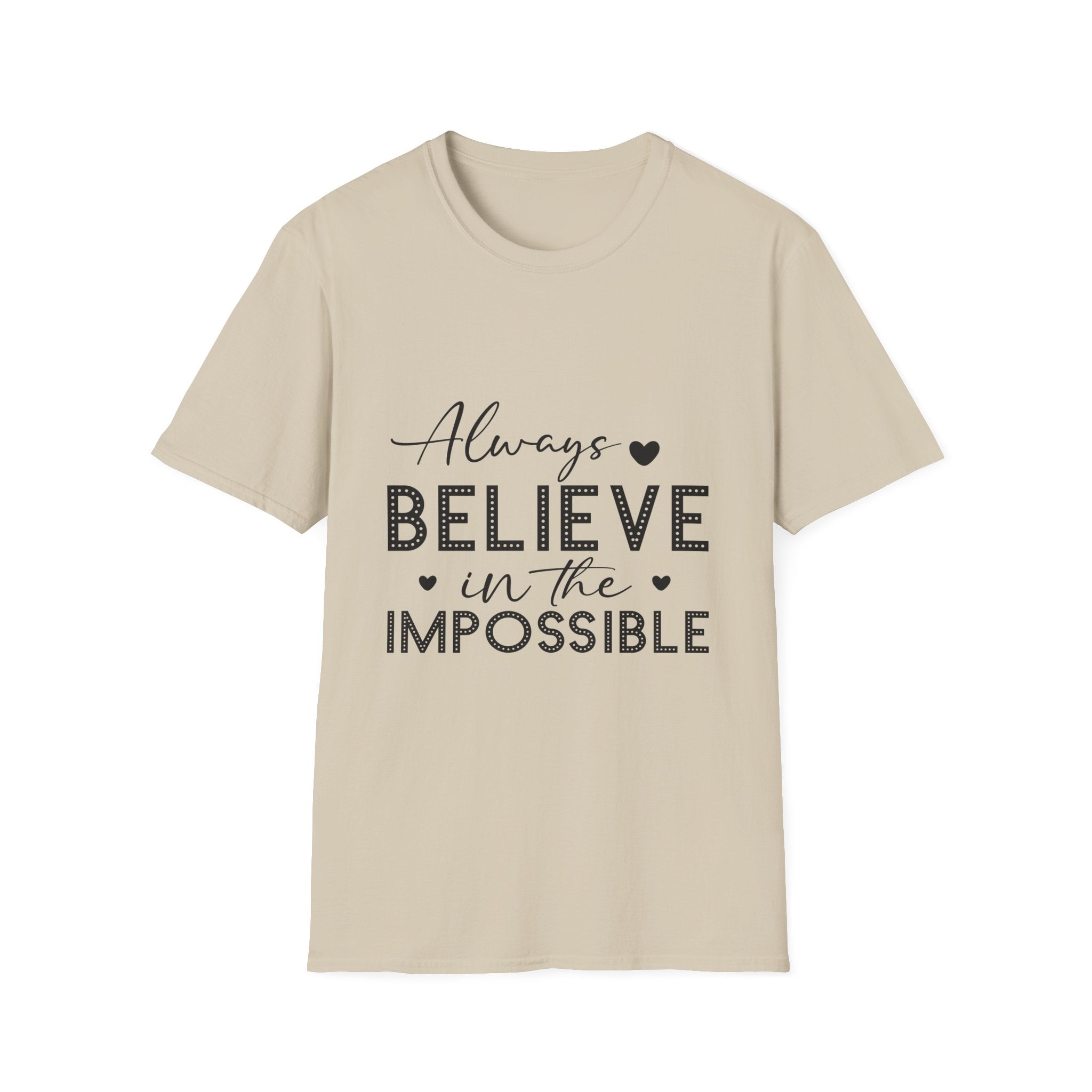 Always Believe in the Impossible T-Shirt, Inspirational Tee, Motivational Gift, Unisex Casual Wear, Birthday, Uplifting Message
