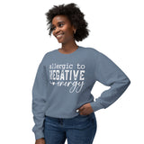 Allergic to Negative Energy Crewneck Sweatshirt